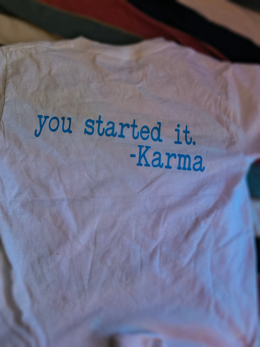 You started it. -Karma